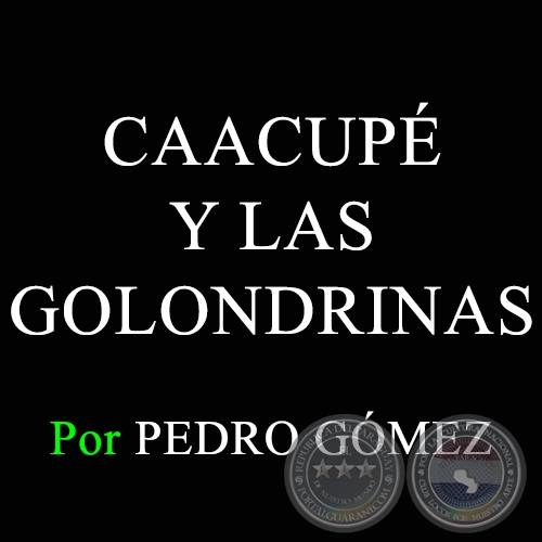 CAACUPÉ Y LAS GOLONDRINAS - Por PEDRO GÓMEZ - Domingo 7 de Diciembre de 2014